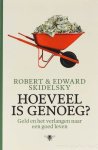 SKIDELSKY, R., SKIDELSKY, E. - Hoeveel is genoeg Geld en het verlangen naar een goed leven. Vertaald door Pon Ruiter en Henny Corver.