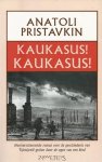 Anatoli Pristavkin - Kaukasus! Kaukasus!