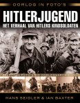 Hans Seidler 128893, Ian Baxter 40303 - Hitler Jugend het verhaal van Hitlers kindsoldaten
