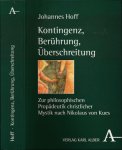 Hoff, Johannes - Kontingenz, Berührung, Überschreitung: Zur philosophischen Propädeutik christlicher Mystik nach Nicolaus von Keus