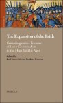 Paul Srodecki, Norbert Kersken (eds) - Expansion of the Faith. Crusading on the Frontiers of Latin Christendom in the High Middle Ages