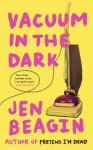 Jen Beagin, Jen Beagin - Vacuum in the Dark