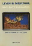 MOERMAN, I.W.L., PESKENS, J.TH.A., EKKART, R.E.O. - Leven in miniatuur. Bavelaar's kijkkastjes. Diorama's in been en hout uit de eerste decennia van de negentiende eeuw.