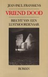 Franssens, Jean-Paul - Vriend dood: Biecht van een lustmoordenaar