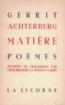 Achterberg, Gerrit - Matière Poèmes - traduits du hollandais par Hebk Breuker, F.J. Temple & F. Cariés