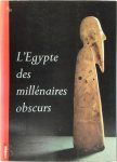  - L'Egypte des millénaires obscurs