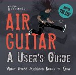 Bruno Macdonald 42547 - Air Guitar A User's Guide