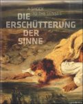 Bischoff, Ulrich und Luc Tuymans - Die Erschütterung der Sinne. A shock to the senses. Constable, Delacroix, Friedrich, Goya