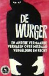 Diverse auteurs - DE WURGER -  vermaarde verhalen over misdaad vergelding en recht