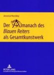 Jessica Horsley - Der Almanach des Blauen Reiters als Gesamtkunstwerk