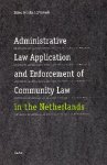 Vervaele, John A.E. (ed.) - Administrative law application and enforcement of community law in the Netherlands.