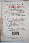 Pauw, Andries - Europa's Lutherdom, dat is Verwonderenswaardige theologische en historische beschryvinge hoedanig de leere der onveranderde Augsburgse geloofs-belydenis na de dood van Lutherus in de Meeste Koningryken Hertogdommen, Graafschappen, Republicquen, Lande