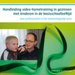 Mariette van der Veen, Bert Prinsen - Handleiding videohometraining in gezinnen met kinderen in de basisschoolleeftijd