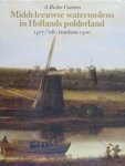 BICKER CAARTEN, A. - Middeleeuwse watermolens in Hollands polderland 1407/’08 - rondom 1500.