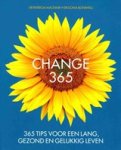 Patricia dr Macnair ; Ilona dr Boniwell - Change 365 - 365 tips voor een lang, gezond en gelukkig leven Patricia dr Macnair ; Ilona dr Boniwell - Change 365 - 365 tips voor een lang, gezond en gelukkig leven