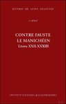 Augustin d'Hippone, Martine Dulaey (ed) - Contre Fauste le manich en, livres XXII-XXXIII. Contra Faustum manichaeum, XXII-XXXIII