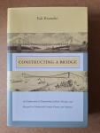 Kranakis, Eda - Constructing a Bridge - An Exploration of Engineering Culture, Design & Research in Nineteenth-Century France & America
