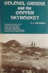 Sonnichsen, C.L. - Colonel Greene and the copper skyrocket: the spectacular rise and fall of William Cornell Greene: copper king, cattle baron, and promoter extra-ordinary in Mexico, the American Southwest, and the New York financial district