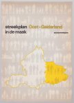 Gelderland. Provinciaal bestuur. - Streekplan Oost-Gelderland in de maak : voorontwerpen