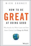 Cooney, Nick - How To Be Great At Doing Good
