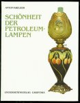 Kreuzer, Anton. - Schönheit der Petroleumlampen : d. Geschichte e. künstl. Lichtspenders ; d. Petroleumbrenner bringt ab 1860 mehr Helligkeit ins Dasein