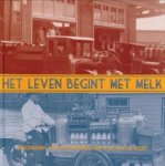 HAVELAAR, DRS. J.J. / HORST-VOORN, DRS. A.G. VAN DER - Het leven begint met melk. Geschiedenis van de zuivelindustrie in de Haagse regio