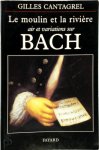 Gilles Cantagrel - Le moulin et la rivière air et variations sur Bach