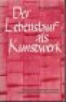 Hahn, Herbert - DER LEBENSLAUF ALS KUNSTWERK - Rhythmen, Leitmotive, Gesetze in gegenübergestellten Biographien