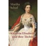 Schad, Martha - Kaiserin Elisabeth und ihre Töchter
