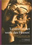 Dolder- de Wit, H.A. van - 'Levend in het werk des Heeren' . Ds. Hette Gerrit Abma (1917-1992), predikant en Parlementariër