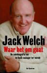 Welch , Jack  . ( Pakketpost . ) [ isbn 9789027496003 ] ( Gesigneerd door de auteur zelf . ) - Waar  het  om  Gaat . ( De autobiografie van de beste manager ter wereld . ) Geillustreerd .
