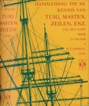 Pilaar, J.C. & G.P.J. Mossel - Handleiding tot de Kennis van het Tuig, de Masten, Zeilen, enz. van het Schip