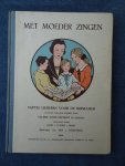 Witte Eechout, Valerie, Marie v. Voorst v. Beest & Mia v. Oostveen. - Met moeder zingen. Vijftig liederen voor de huiskamer.