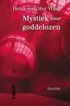 Waal, Henk van der - Mystiek voor goddelozen