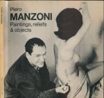Manzoni, Piero. - Paintings, Reliefs and objects.
