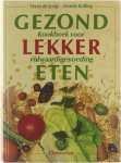 Vreni de Jong Irmela Kelling - Gezond lekker eten : kookboek voor volwaardige voeding