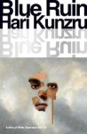 Hari Kunzru - Blue Ruin