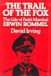 IRVING, DAVID - The trail of the fox. The life of Field-Marshal Erwin Rommel IRVING, DAVID - The trail of the fox. The life of Field-Marshal Erwin Rommel
