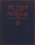 VRIES, Maurits de - De man zonder moraal.