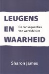 James, Sharon - Leugens en waarheid. De consequenties van wereldvisies