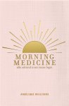 Angélique Heijligers - Morning Medicine - elke ochtend is een nieuw begin