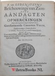 Kruger, Simon Jodocus|Lodenstein [Lodensteyn, Lodensteijn], Jodocus van|Ryp [Rijp], Henricus [Henrikus] van - Beschouwinge van Zion, ofte Aandagten en Opmerckingen over de tegenwoordigen toestand van 't Gereformeerde Christen Volck. Gestelt in eenige t'Samen-spraken. Den III. Druck. WAARBIJ: J. van Lodensteyns, Geestelicke Gedagten, Na zijn doot uyt-g...