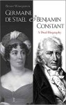Winegarten, Renee - Germaine de Staël & Benjamin Constant. A Dual Biography