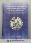 Kooten, Ds. R. van - Hoe apostolaire bewogenheid een onbeweegbare kerk in beweging brengt --- Een onderzoek naar de oorsprong en de bedoelingen van hoofdschemas van de kerkorde van 1951