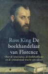 Ross King 45510 - De boekhandelaar van Florence Over de renaissance, de boekdrukkunst en de veranderende kracht van ideeën