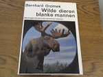 Grzimek, Bernhard prof. dr. - Wilde dieren, blanke mannen. Bedreigde dieren in de wereld der blanken