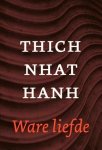 Hanh , Hanh , Thich Nhat .  [ isbn 9789025957445 ] 3619 - Ware  Liefde . ( Een oefening voor het hart . ) In dit boekje geeft Thich Nhat Hanh inzicht in de aard van ware liefde. Met eenvoud, warmte en directheid onderzoekt hij de vier aspecten van liefde in de boeddhistische traditie: liefhebbende -