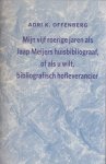 Offenberg, Adri K. - Mijn vijf roerige jaren als Jaap Meijers huisbibliograaf, of als u wilt, bibliografisch hofleverancier.
