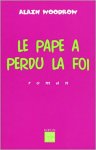 Alain Woodrow - Le Pape a perdu la foi