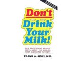 Frank A Oski - Don't Drink Your Milk! Frank A Oski - Don't Drink Your Milk!